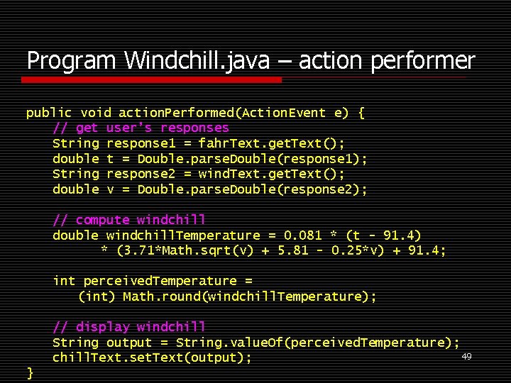 Program Windchill. java – action performer public void action. Performed(Action. Event e) { //