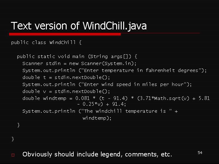 Text version of Wind. Chill. java public class Wind. Chill { public static void