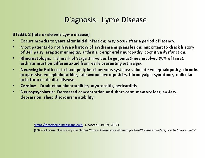 Diagnosis: Lyme Disease STAGE 3 (late or chronic Lyme disease) • • • Occurs