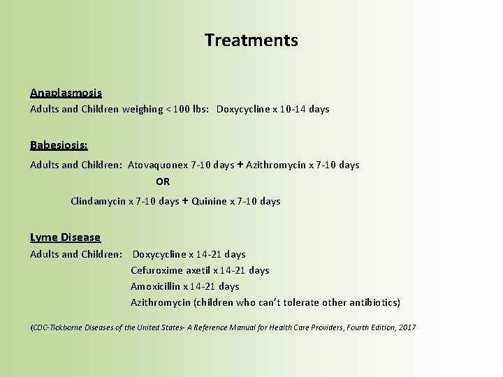 Treatments Anaplasmosis Adults and Children weighing < 100 lbs: Doxycycline x 10 -14 days