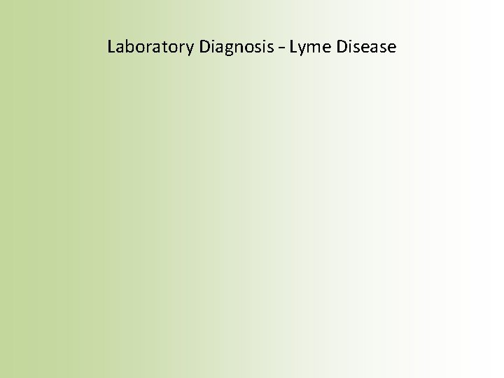 Laboratory Diagnosis – Lyme Disease 