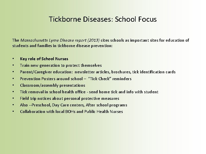 Tickborne Diseases: School Focus The Massachusetts Lyme Disease report (2013) cites schools as important