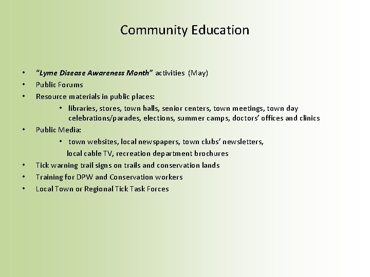 Community Education • • “Lyme Disease Awareness Month” activities (May) Public Forums Resource materials