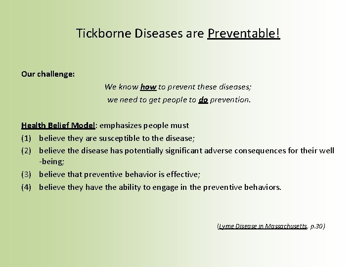 Tickborne Diseases are Preventable! Our challenge: We know how to prevent these diseases; we