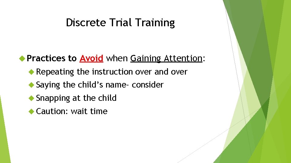 Discrete Trial Training Practices to Avoid when Gaining Attention: Repeating Saying the instruction over