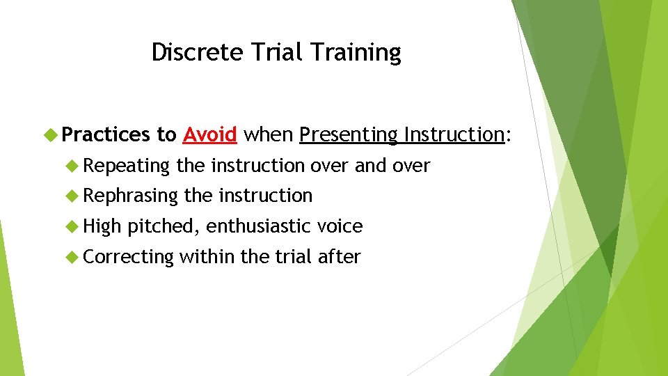 Discrete Trial Training Practices to Avoid when Presenting Instruction: Repeating the instruction over and