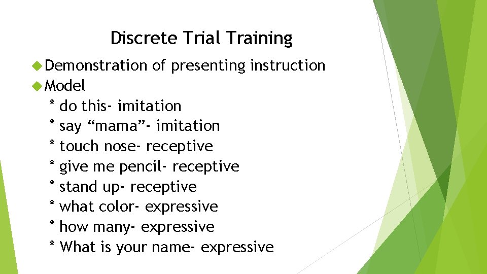 Discrete Trial Training Demonstration of presenting instruction Model * * * * do this-