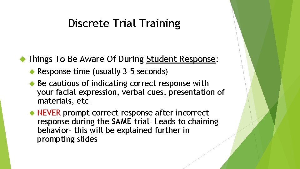 Discrete Trial Training Things To Be Aware Of During Student Response: Response time (usually