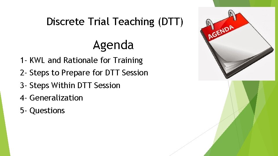 Discrete Trial Teaching (DTT) Agenda 1 - KWL and Rationale for Training 2 -