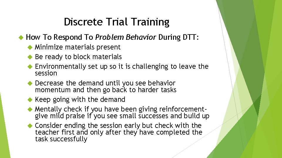 Discrete Trial Training How To Respond To Problem Behavior During DTT: Minimize materials present