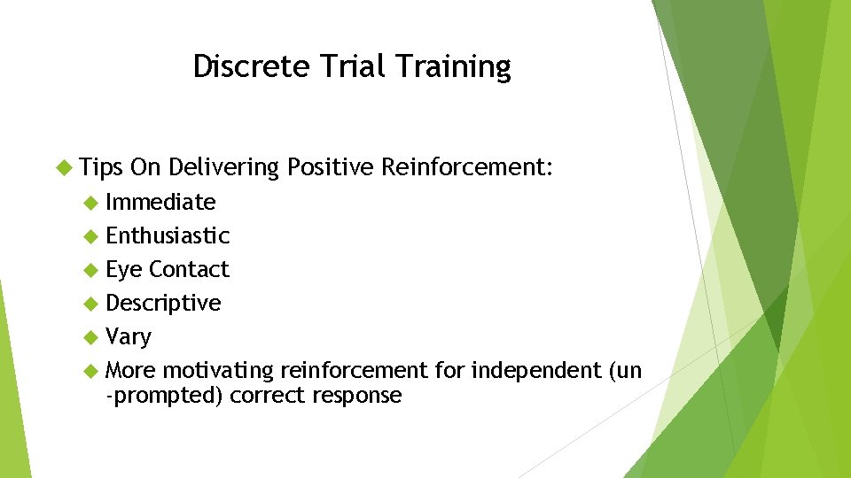 Discrete Trial Training Tips On Delivering Positive Reinforcement: Immediate Enthusiastic Eye Contact Descriptive Vary