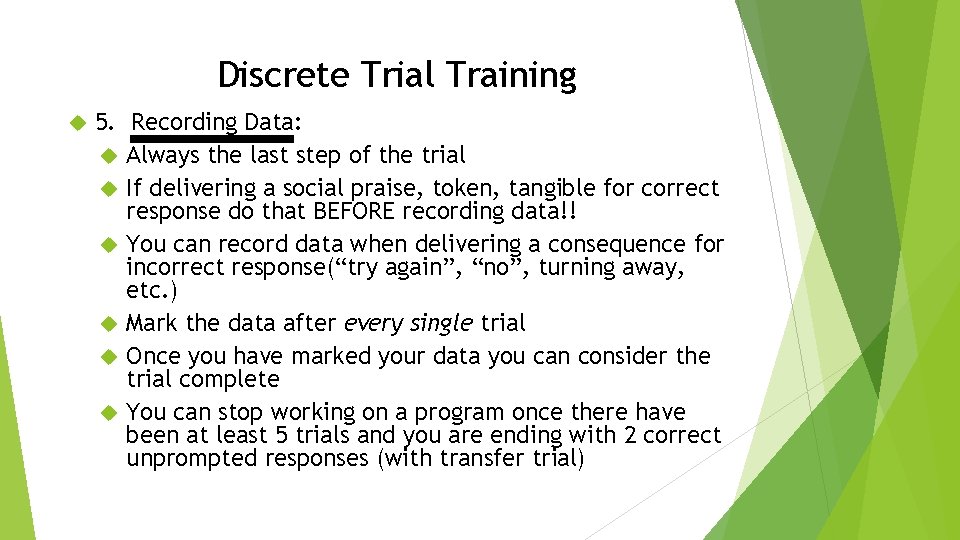 Discrete Trial Training 5. Recording Data: Always the last step of the trial If