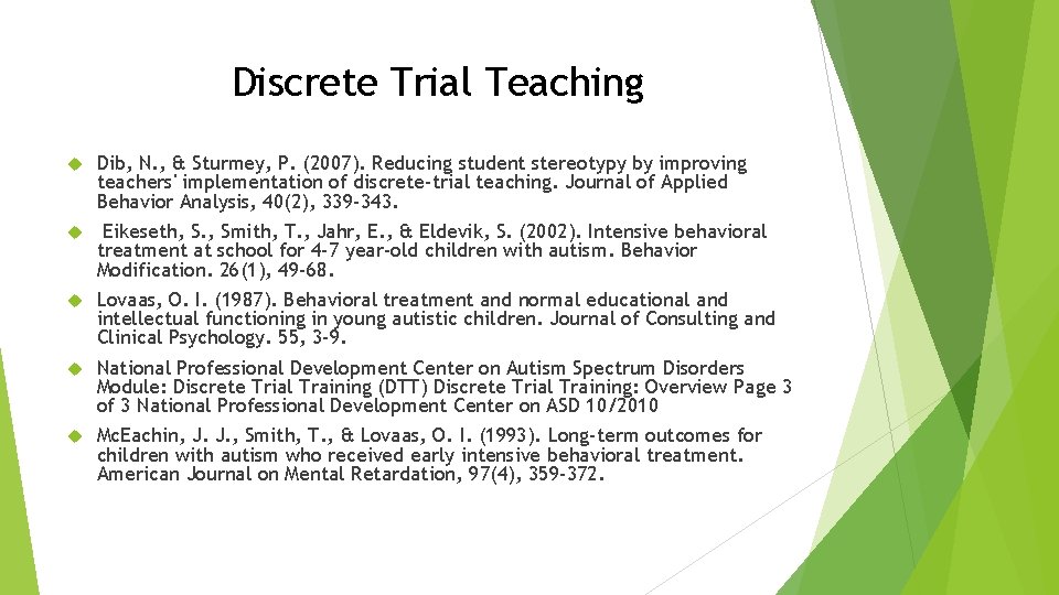 Discrete Trial Teaching Dib, N. , & Sturmey, P. (2007). Reducing student stereotypy by