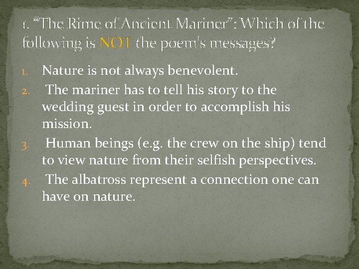 1. “The Rime of Ancient Mariner”: Which of the following is NOT the poem's