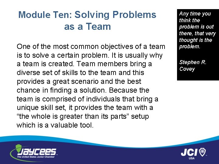 Module Ten: Solving Problems as a Team One of the most common objectives of