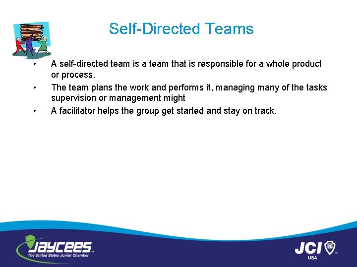 Self-Directed Teams • • • A self-directed team is a team that is responsible