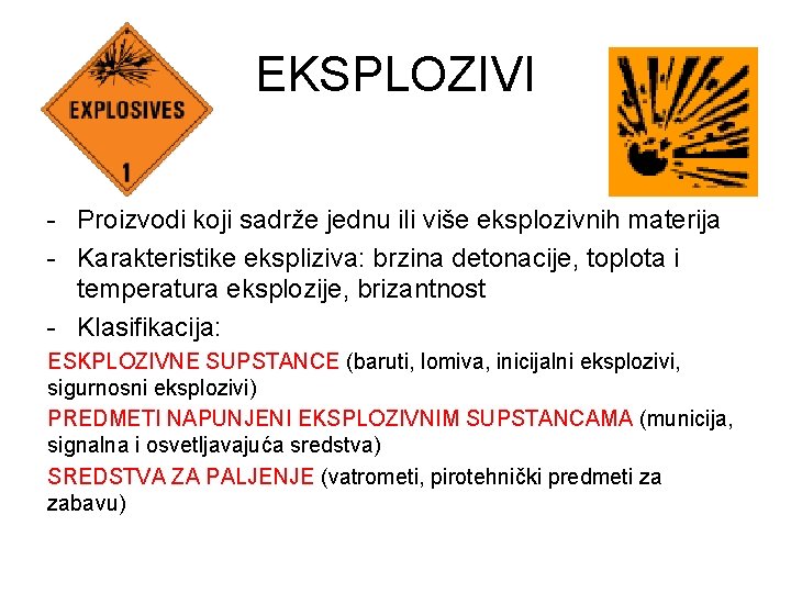 EKSPLOZIVI - Proizvodi koji sadrže jednu ili više eksplozivnih materija - Karakteristike ekspliziva: brzina