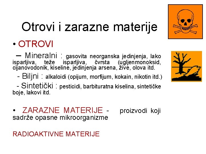 Otrovi i zarazne materije • OTROVI – Mineralni : gasovita neorganska jedinjenja, lako isparljiva,