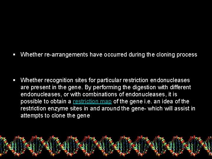 § Whether re-arrangements have occurred during the cloning process § Whether recognition sites for