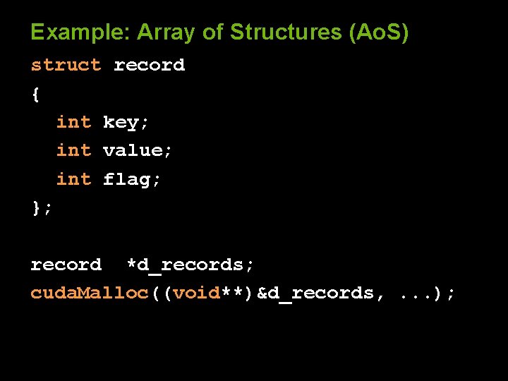 Example: Array of Structures (Ao. S) struct record { int key; int value; int