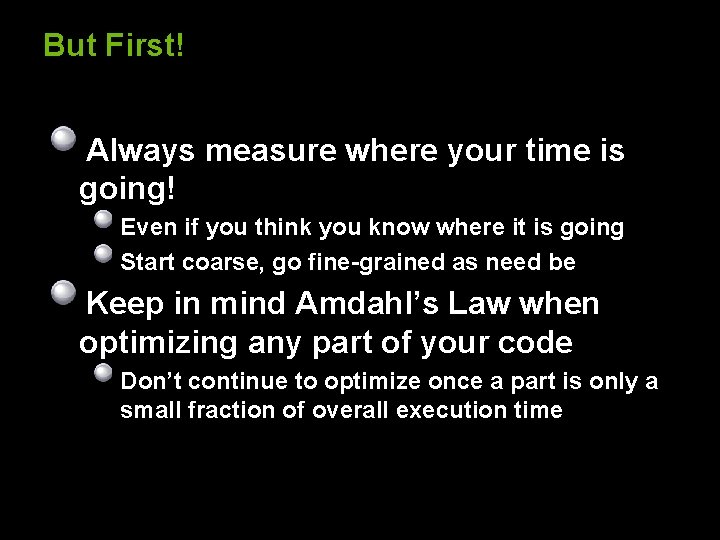 But First! Always measure where your time is going! Even if you think you