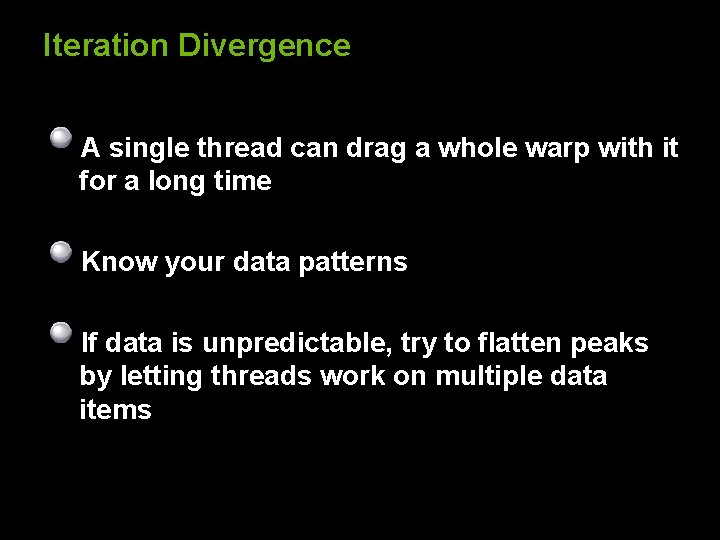 Iteration Divergence A single thread can drag a whole warp with it for a