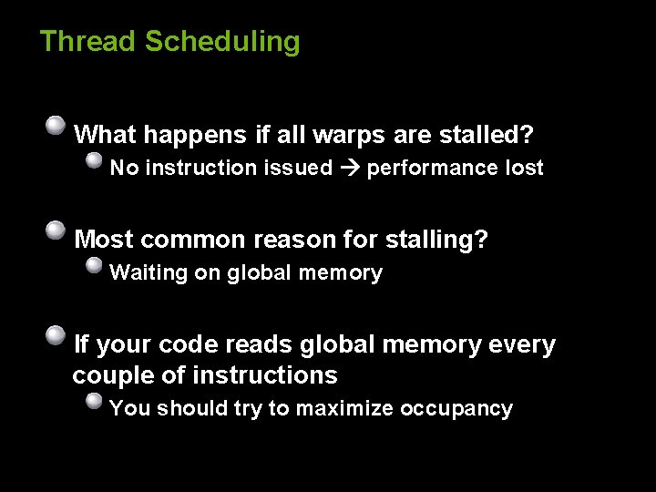 Thread Scheduling What happens if all warps are stalled? No instruction issued performance lost