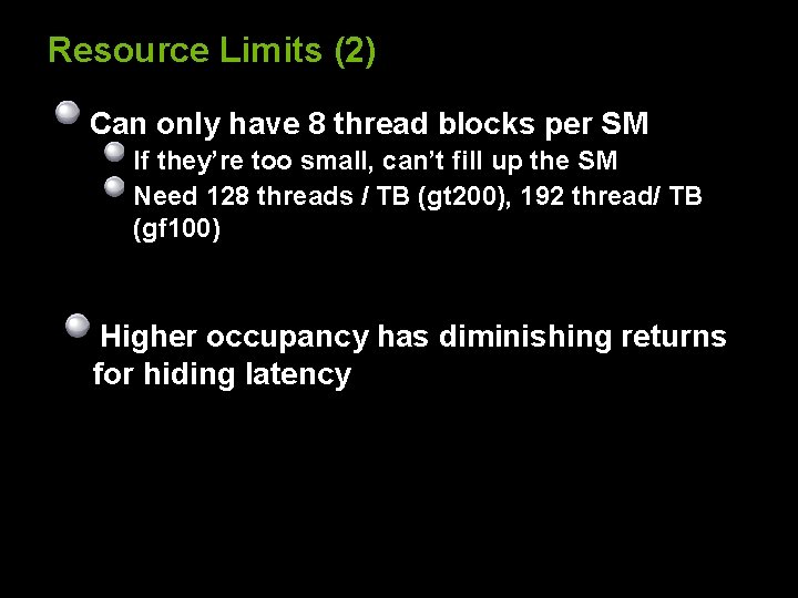 Resource Limits (2) Can only have 8 thread blocks per SM If they’re too