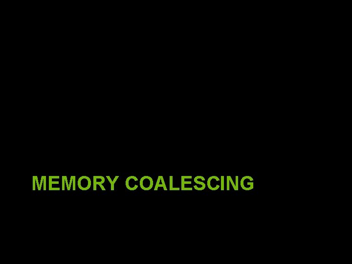 MEMORY COALESCING 