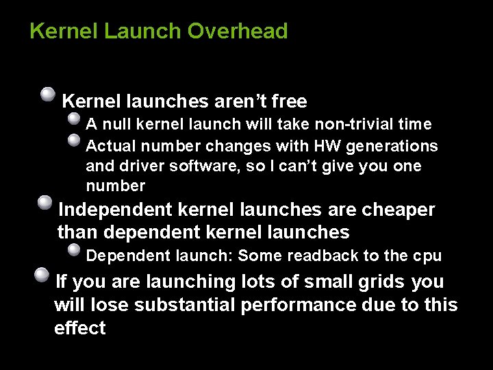 Kernel Launch Overhead Kernel launches aren’t free A null kernel launch will take non-trivial
