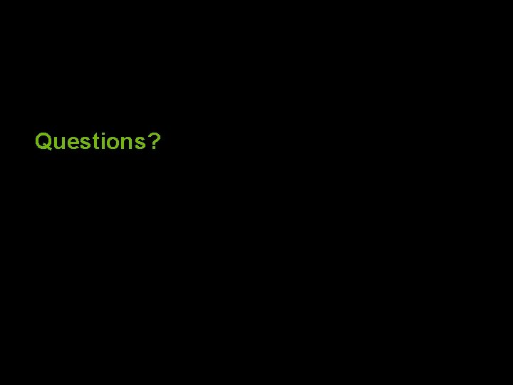 Questions? 