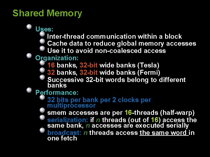 Shared Memory Uses: Inter-thread communication within a block Cache data to reduce global memory