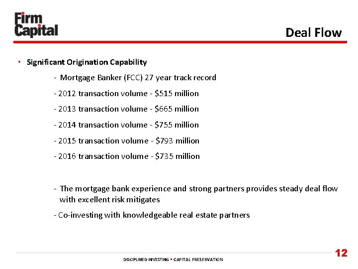 Deal Flow • Significant Origination Capability - Mortgage Banker (FCC) 27 year track record