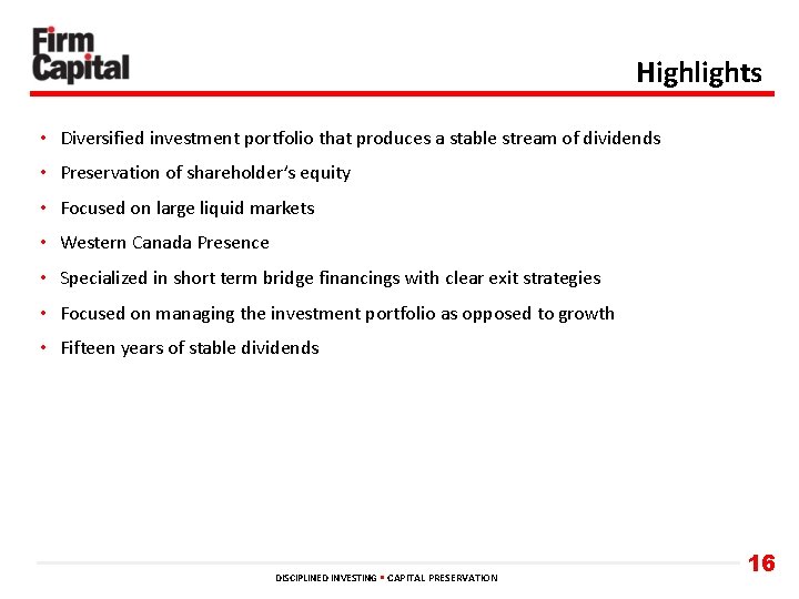 Highlights • Diversified investment portfolio that produces a stable stream of dividends • Preservation