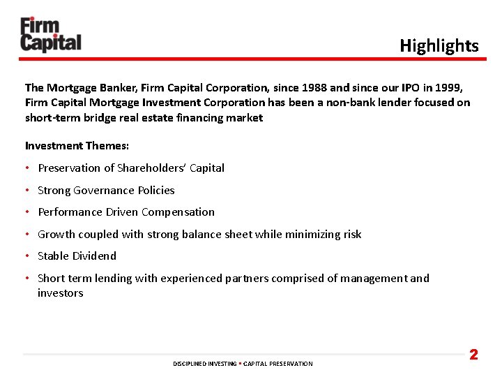 Highlights The Mortgage Banker, Firm Capital Corporation, since 1988 and since our IPO in