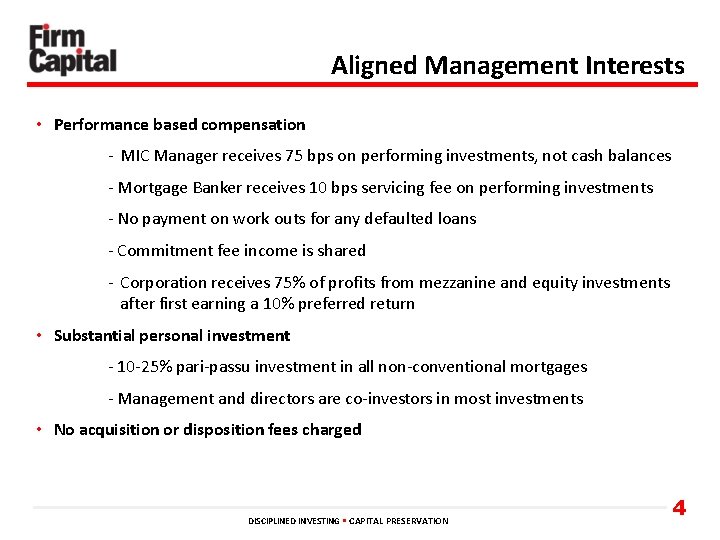 Aligned Management Interests • Performance based compensation - MIC Manager receives 75 bps on