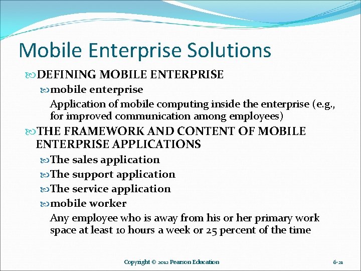 Mobile Enterprise Solutions DEFINING MOBILE ENTERPRISE mobile enterprise Application of mobile computing inside the