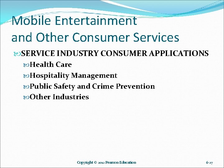 Mobile Entertainment and Other Consumer Services SERVICE INDUSTRY CONSUMER APPLICATIONS Health Care Hospitality Management
