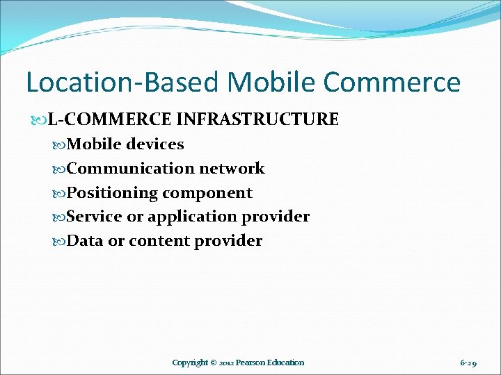 Location-Based Mobile Commerce L-COMMERCE INFRASTRUCTURE Mobile devices Communication network Positioning component Service or application