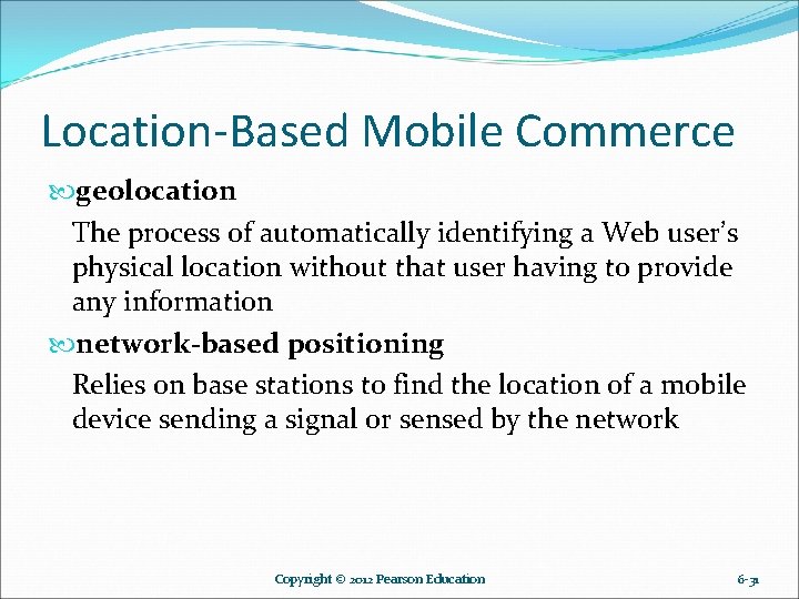Location-Based Mobile Commerce geolocation The process of automatically identifying a Web user’s physical location