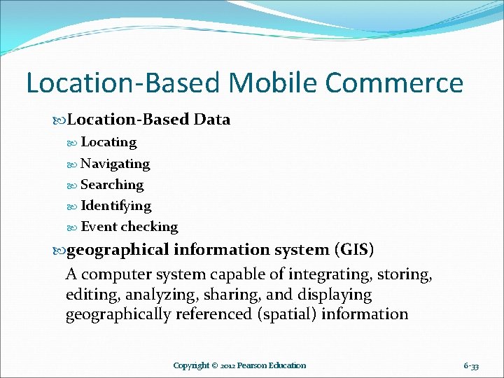 Location-Based Mobile Commerce Location-Based Data Locating Navigating Searching Identifying Event checking geographical information system