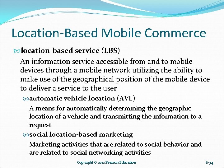 Location-Based Mobile Commerce location-based service (LBS) An information service accessible from and to mobile