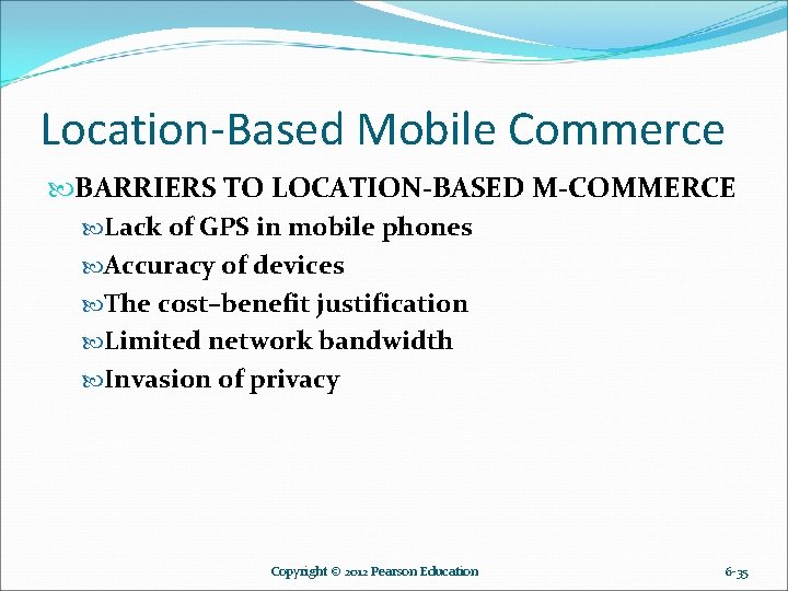 Location-Based Mobile Commerce BARRIERS TO LOCATION-BASED M-COMMERCE Lack of GPS in mobile phones Accuracy