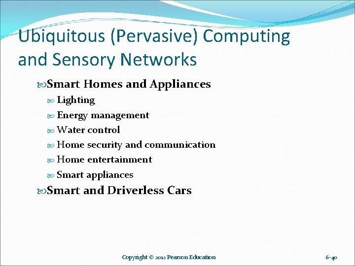 Ubiquitous (Pervasive) Computing and Sensory Networks Smart Homes and Appliances Lighting Energy management Water