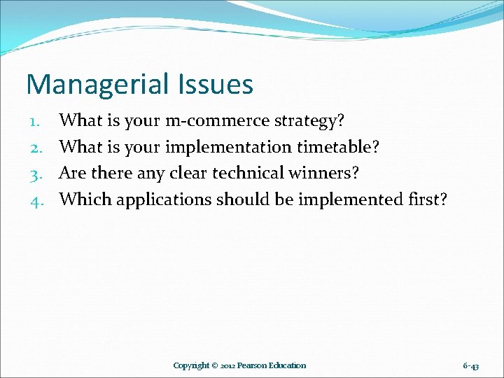 Managerial Issues 1. 2. 3. 4. What is your m-commerce strategy? What is your