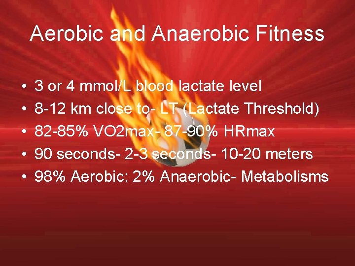Aerobic and Anaerobic Fitness • • • 3 or 4 mmol/L blood lactate level