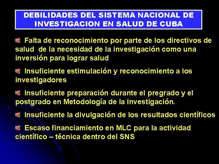 DEBILIDADES DEL SISTEMA NACIONAL DE INVESTIGACION EN SALUD DE CUBA Falta de reconocimiento por