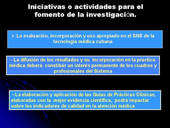 Iniciativas o actividades para el fomento de la investigación. Ø La evaluación, incorporación y