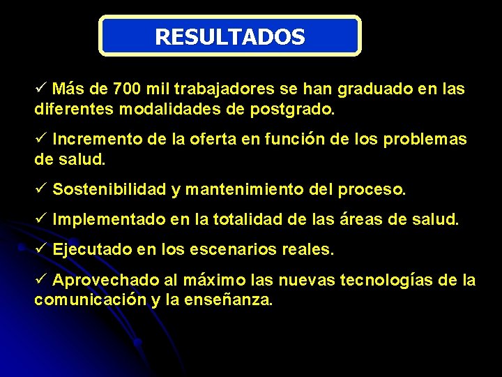 RESULTADOS ü Más de 700 mil trabajadores se han graduado en las diferentes modalidades