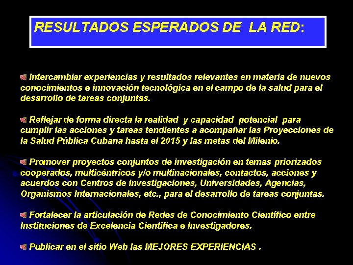 RESULTADOS ESPERADOS DE LA RED: Intercambiar experiencias y resultados relevantes en materia de nuevos